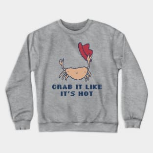 Crab It Like It's Hot Crewneck Sweatshirt